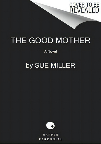 The Good Mother: A Vel, De Sue Miller., Vol. 1. Editorial Harper Perennial, Tapa Blanda En Inglés