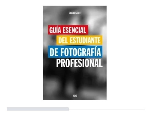 Guía Esencial Del Estudiante De Fotografía Profesional  Gg