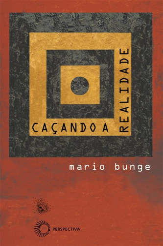 Cacando a realidade, de Bunge, Mario. Série Big Bang Editora Perspectiva Ltda., capa mole em português, 2010