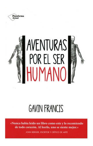 Aventuras Por El Ser Humano, De Gavin Francis. Editorial Plataforma En Español
