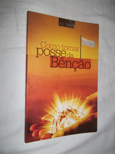 Livro - Como Tomar Posse Da Bênção - R. R. Soares