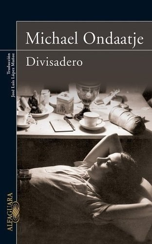 Divisadero - Ondaatje, Michael, De Ondaatje, Michael. Editorial Alfaguara En Español