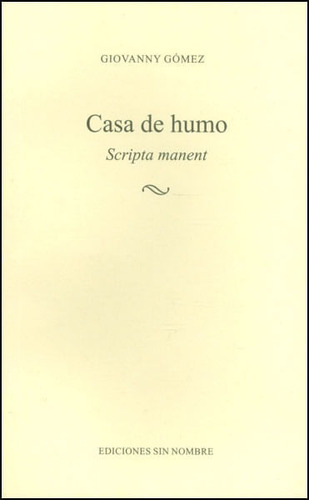 Casa De Humo. Scripta Manent, De Giovanny Gómez. Editorial U. Tecnológica De Pereira, Tapa Blanda, Edición 2012 En Español