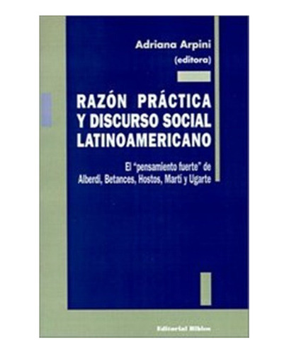 Razón Práctica Y Discurso Social Latinoamericano  Arpini