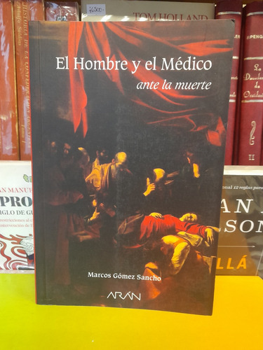 El Hombre Y El Médico Ante La Muerte. M. Gómez Sancho.  