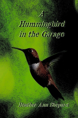 Libro A Hummingbird In The Garage - Shepard, Heather Ann
