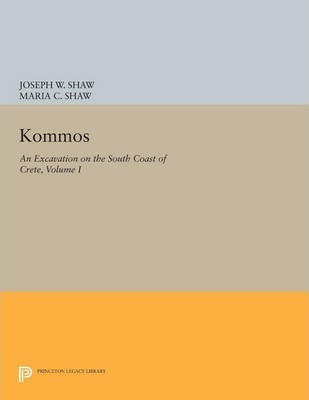 Libro Kommos: An Excavation On The South Coast Of Crete, ...