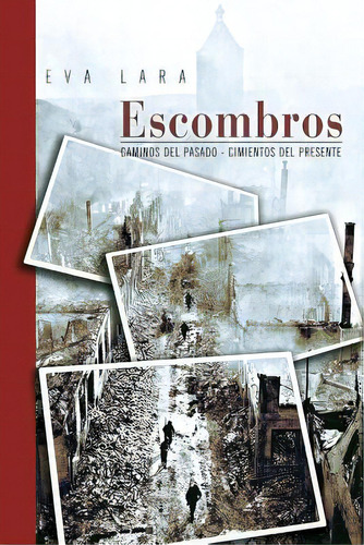 Escombros: Caminos Del Pasado - Cimientos Del Presente, De Lara, Eva. Editorial Createspace, Tapa Blanda En Español