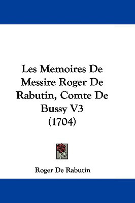 Libro Les Memoires De Messire Roger De Rabutin, Comte De ...