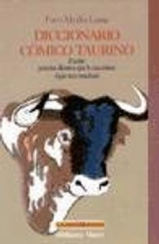 Diccionario cómico taurino: Escrito para los diestros que lo necesitan, (que son muchos), de Media-Luna, Paco. Editorial Biblioteca Nueva, tapa blanda en español, 2001