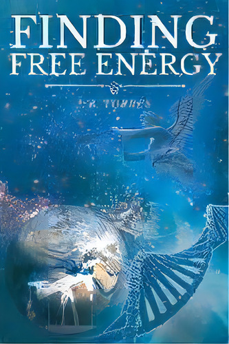 Finding Free Energy, De L R Torres. Editorial Covenant Books, Tapa Blanda En Inglés