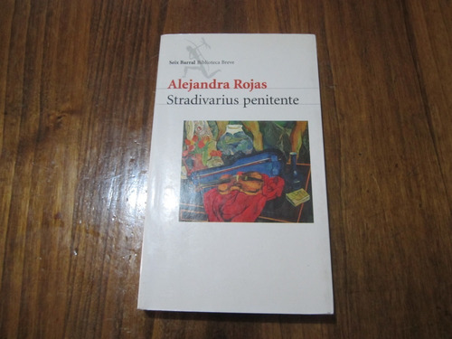 Stradivarius Penitente - Alejandra Rojas - Ed: Seix Barral