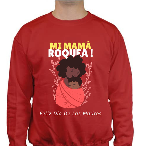 Sudadera Mi Mamá Roquea - Día De La Madre