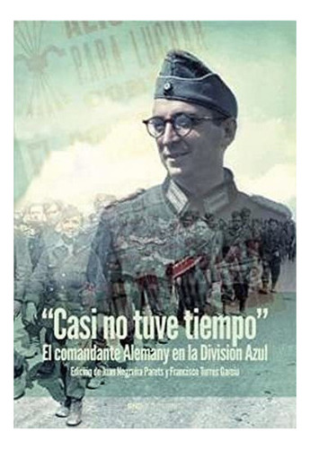 Casi No Tuve Tiempo El Comandante Alemany En La División Azu