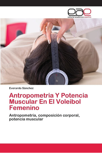 Libro Antropometria Y Potencia Muscular En El Voleibo Lrb5
