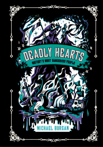 Deadly Hearts: History's Most Dangerous People, De Burgan, Michael. Editorial Penguin Workshop, Tapa Dura En Inglés