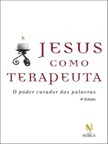 Jesus Como Terapeuta: O Poder Curador Das Palavras, De Grün, Anselm. Editora Vozes Nobilis, Capa Mole, Edição 4ª Edição - 2014 Em Português