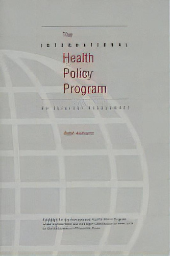 The International Health Policy Program : An Internal Assessment, De Ralph Andreano. Editorial University Of Wisconsin Press, Tapa Blanda En Inglés