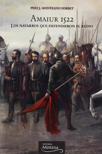 Amaiur 1522, Los Navarros Que Defendieron El Reino: Los Navarros Que Defendieron El Reino, De Monteano Sorbet, Peio., Vol. 1. Editorial Editorial Mintzoa, Tapa Blanda En Español