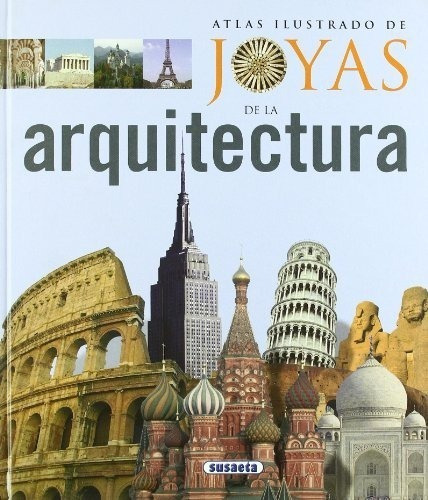 Atlas Ilustrado de Joyas de la Arquitectura, de VV. AA.. Editorial Susaeta, tapa dura en español, 2008