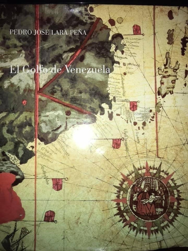 El Golfo De Venezuela Pedro Cartografia Jose Lara Peña