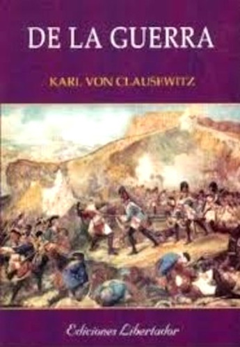 De La Guerra - Karl Von Clausewitz - Ediciones Libertador