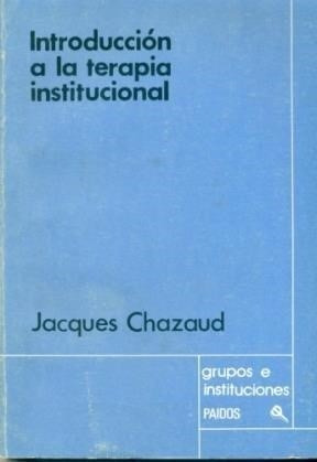 Introducción A La Terapia Institucional Chazaud Jacqes Paidó
