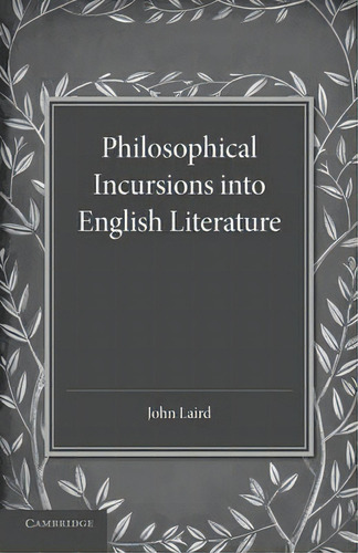 Philosophical Incursions Into English Literature, De John Laird. Editorial Cambridge University Press, Tapa Blanda En Inglés
