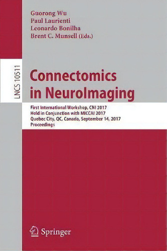 Connectomics In Neuroimaging, De Guorong Wu. Editorial Springer International Publishing Ag, Tapa Blanda En Inglés