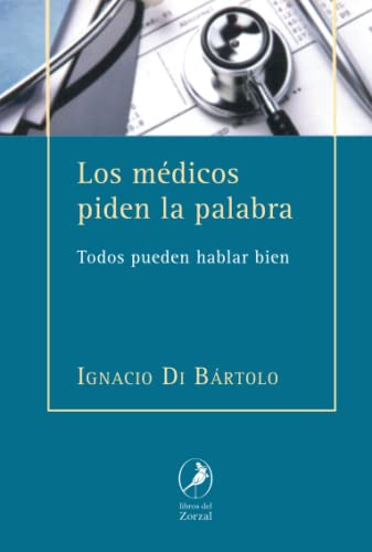 Los Medicos Piden La Palabra: Todos Pueden Hablar Bien