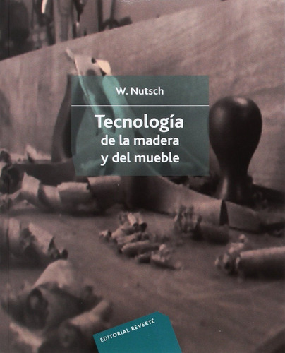 Libro: Tecnología De La Madera Y Del Mueble / Nutsch