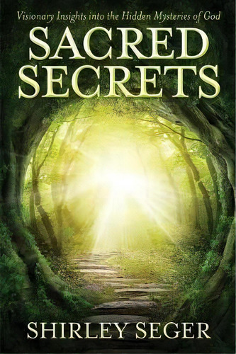 Sacred Secrets : Visionary Insights Into The Hidden Mysteries Of God, De Shirley J Seger. Editorial Xp Publishing, Tapa Blanda En Inglés