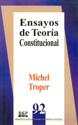 ENSAYOS DE TEORÍA CONSTITUCIONAL, de Michel Troper. Editorial Fontamara, tapa pasta blanda, edición 1 en español, 2008