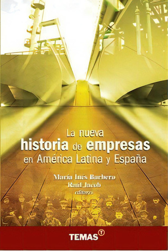 La Nueva Historia De Empresas En America Latin, De María Inés Barbero. Editorial Temas Grupo Editorial En Español