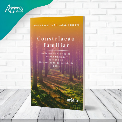 Constelação familiar: os incríveis efeitos do método Hellinger aplicado na Universidade do Estado da Bahia, de Fonseca, Helen Lacerda Edington. Editorial Appris Editora e Livraria Eireli - ME, capa mole em português, 2021