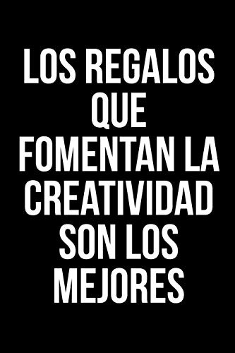 Los Regalos Que Fomentan La Creatividad Son Los Mejores: Un