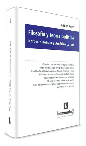 Filosofía y teoría política. Norberto Bobbio y América Latina, de Filippi, Alberto. Editorial Hammurabi en español