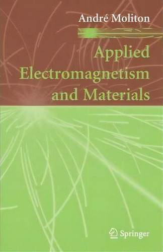 Applied Electromagnetism And Materials, De Andre Moliton. Editorial Springer Verlag New York Inc, Tapa Dura En Inglés