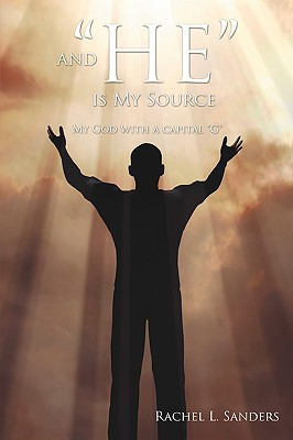 Libro And He Is My Source: My God With A Capital G - Sand...