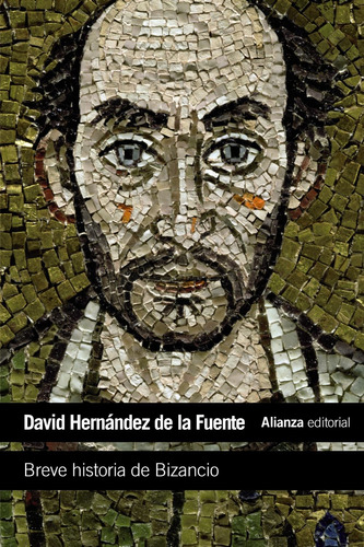 Breve historia de Bizancio, de Hernández de la Fuente, David. Editorial Alianza, tapa blanda en español, 2014