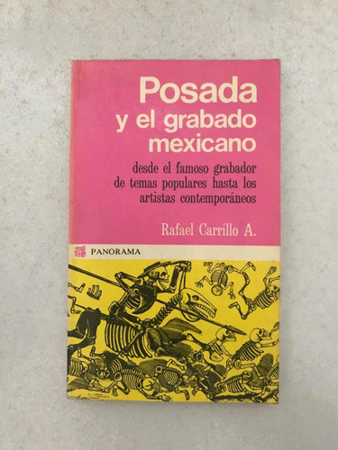 Posada Y El Grabado Mexicano. Rafael Carrillo A. Panorama.