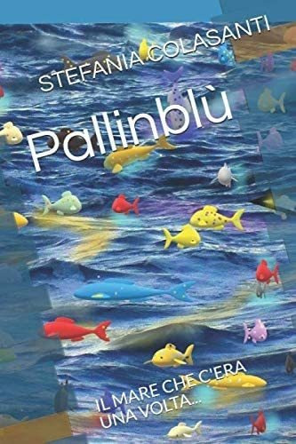 Libro: Pallinblù: Il Mare Che C Era Una Volta... (le Magiche