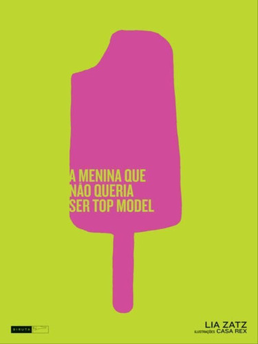 A Menina Que Não Queria Ser Top Model, De Zatz, Lia., Vol. 1. Editorial Biruta, Capa Mole, Edição 2012-03-28 00:00:00 Em Português