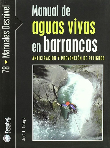 Manual De Aguas Vivas En Barrancos, De Jose A. Ortega Becerril. Editorial Desnivel En Castellano