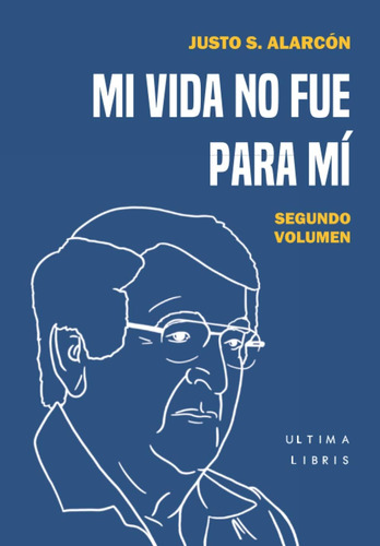 Libro: Mi Vida No Fue Para Mí: Segundo Volumen (ultima Libri