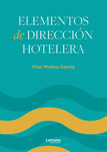 Elementos De Dirección Hotelera, De Pilar Molina García. Editorial Letrame, Tapa Blanda En Español, 2022
