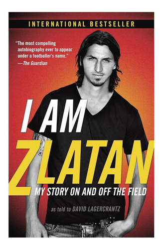 Libro: Soy Zlatan: Mi Historia Dentro Y Fuera Del Campo