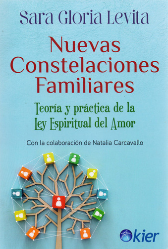 Nuevas Constelaciones Familiares: Teoría Y Práctica De La Ley Espiritual Del Amor, De Sara Gloria Levita., Vol. 1. Editorial Kier, Tapa Blanda En Español, 2024