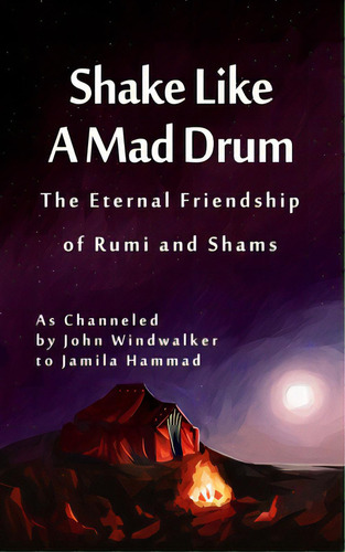 Shake Like A Mad Drum: The Eternal Friendship Of Rumi And Shams, De Hammad, Jamila. Editorial Createspace, Tapa Blanda En Inglés
