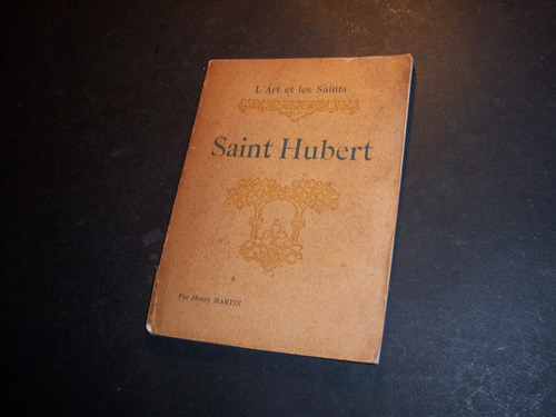 Saint Hubert . L'art Et Les Saints . Henry Martin . Francés